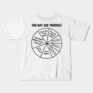 You May Ask Yourself Pie Chart Kids T-Shirt